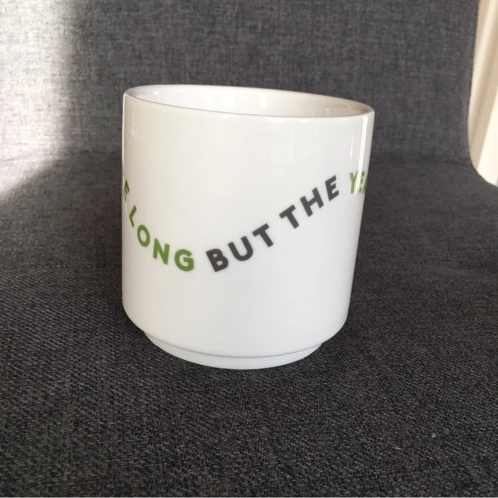 THE DAYS ARE LONG BUT THE YEARS ARE SHORT Mug, White, Gray, Green, 15 oz